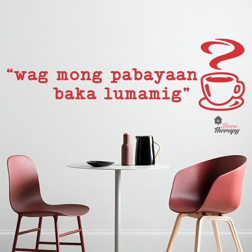 Wag Mong Pabayaan Baka Lumamig Coffee Tea Wall Decal Decotherapy