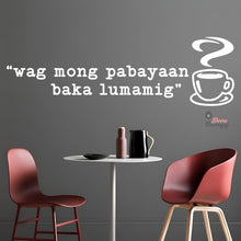 Load image into Gallery viewer, Wag Mong Pabayaan Baka Lumamig Coffee Tea Wall Decal Decotherapy