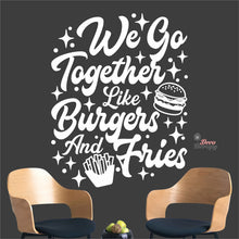 Load image into Gallery viewer, We Go Together Like Burgers And Fries Wall Decal