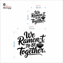 Load image into Gallery viewer, We Ramen-t To Be Together Wall Decal