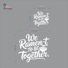 Load image into Gallery viewer, We Ramen-t To Be Together Wall Decal