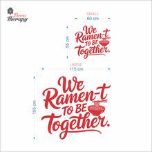 Load image into Gallery viewer, We Ramen-t To Be Together Wall Decal