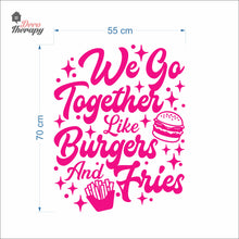 Load image into Gallery viewer, We Go Together Like Burgers And Fries Wall Decal
