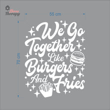 Load image into Gallery viewer, We Go Together Like Burgers And Fries Wall Decal