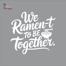 Load image into Gallery viewer, We Ramen-t To Be Together Wall Decal