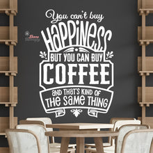 Load image into Gallery viewer, You Can&#39;t Buy Happiness But You Can Buy Coffee That&#39;s The Same Thing Wall Decal Decotherapy