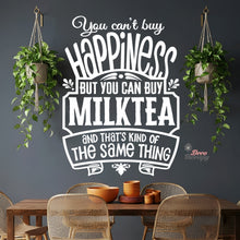 Load image into Gallery viewer, You Can't Buy Happiness But You Can Buy Milktea Wall Decal Decotherapy