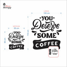 Load image into Gallery viewer, You Deserve Some Coffee Wall Decal Decotherapy