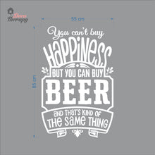 Load image into Gallery viewer, You Can't Buy Happiness But You Can Buy Beer That's The Same Thing Wall Decal Decotherapy