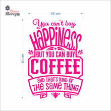 Load image into Gallery viewer, You Can&#39;t Buy Happiness But You Can Buy Coffee That&#39;s The Same Thing Wall Decal Decotherapy