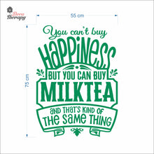 Load image into Gallery viewer, You Can't Buy Happiness But You Can Buy Milktea Wall Decal Decotherapy
