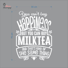 Load image into Gallery viewer, You Can't Buy Happiness But You Can Buy Milktea Wall Decal Decotherapy