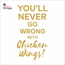 Load image into Gallery viewer, You'll Never Go Wrong With Chicken Wings Wall Decal