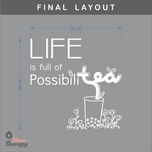 Load image into Gallery viewer, Life Is Full Of Possibilitea Wall Sticker