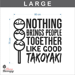 Nothing Brings People Together Like Good Takoyaki Wall Sticker