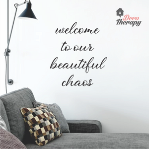 Welcome To Our Beautiful Chaos Wall Sticker
